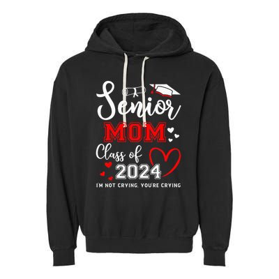 Senior Mom Class Of 2024 Im Not Crying Graduate School Garment-Dyed Fleece Hoodie