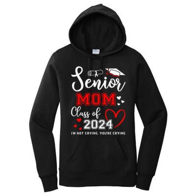 Senior Mom Class Of 2024 Im Not Crying Graduate School Women's Pullover Hoodie