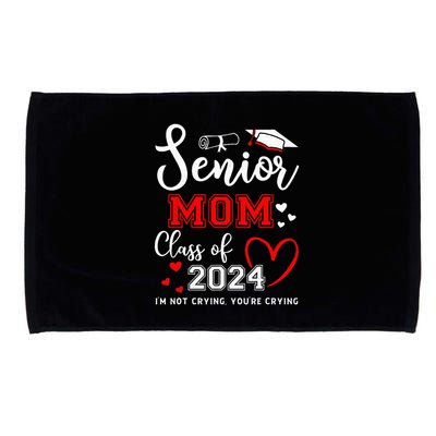 Senior Mom Class Of 2024 Im Not Crying Graduate School Microfiber Hand Towel