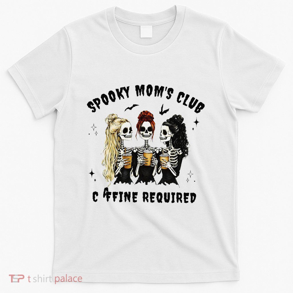Spooky Mom_s Club Caffine Required Coffee Witch Halloween T-Shirt