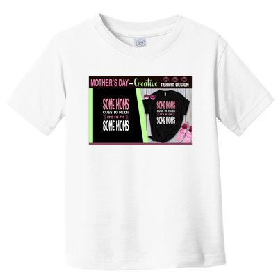 Some Moms Cuss To Much It's Me I'm Some Moms Toddler T-Shirt