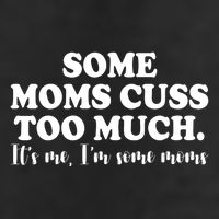 Some Moms Cuss Too Much Its Me Im The Some Moms Funny Adult Drive Performance Visor