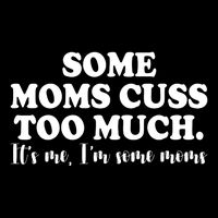 Some Moms Cuss Too Much Its Me Im The Some Moms Funny Drawstring Bag