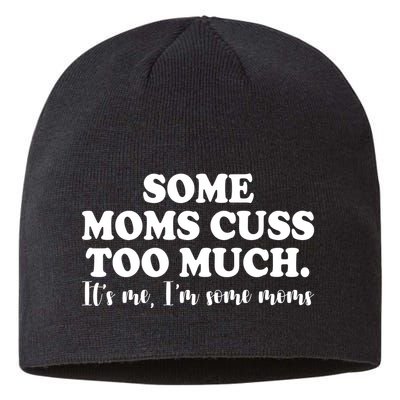 Some Moms Cuss Too Much Its Me Im The Some Moms Funny Sustainable Beanie