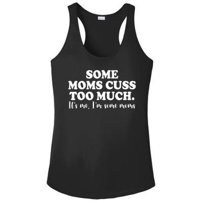 Some Moms Cuss Too Much Its Me Im The Some Moms Funny Ladies PosiCharge Competitor Racerback Tank