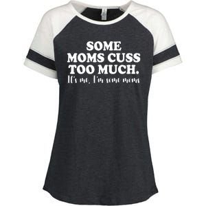 Some Moms Cuss Too Much Its Me Im The Some Moms Funny Enza Ladies Jersey Colorblock Tee