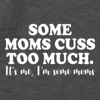 Some Moms Cuss Too Much Its Me Im The Some Moms Funny Vector Backpack