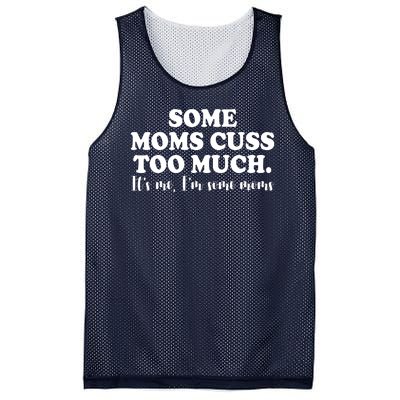 Some Moms Cuss Too Much Its Me Im The Some Moms Funny Mesh Reversible Basketball Jersey Tank