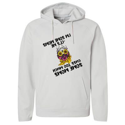 Some Moms Cuss Too Much Its Me Im Some Moms Skull Gift Performance Fleece Hoodie