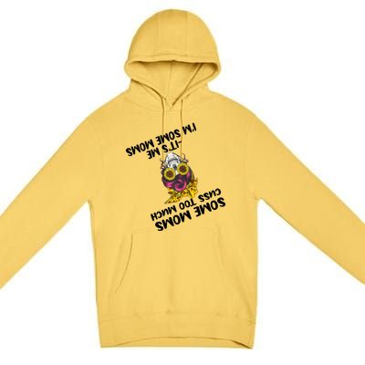 Some Moms Cuss Too Much Its Me Im Some Moms Skull Gift Premium Pullover Hoodie