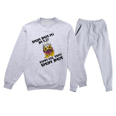 Some Moms Cuss Too Much Its Me Im Some Moms Skull Gift Premium Crewneck Sweatsuit Set