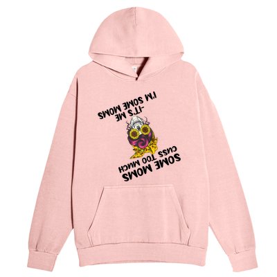 Some Moms Cuss Too Much Its Me Im Some Moms Skull Gift Urban Pullover Hoodie