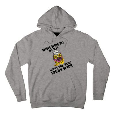 Some Moms Cuss Too Much Its Me Im Some Moms Skull Gift Tall Hoodie