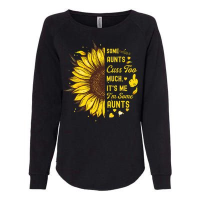 Some Moms Cuss Too Much Its Me Im Some Moms Sunflower Gift Womens California Wash Sweatshirt