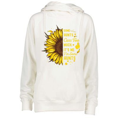 Some Moms Cuss Too Much Its Me Im Some Moms Sunflower Gift Womens Funnel Neck Pullover Hood