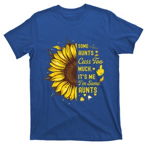 Some Moms Cuss Too Much Its Me Im Some Moms Sunflower Gift T-Shirt