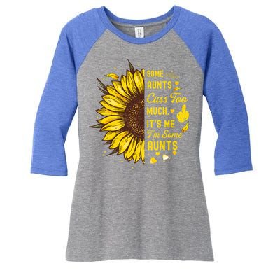 Some Moms Cuss Too Much Its Me Im Some Moms Sunflower Gift Women's Tri-Blend 3/4-Sleeve Raglan Shirt