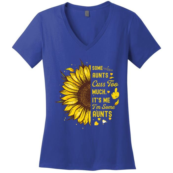 Some Moms Cuss Too Much Its Me Im Some Moms Sunflower Gift Women's V-Neck T-Shirt