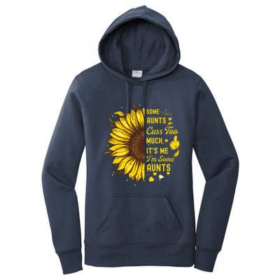 Some Moms Cuss Too Much Its Me Im Some Moms Sunflower Gift Women's Pullover Hoodie