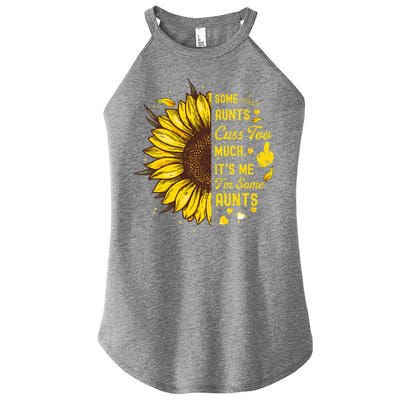 Some Moms Cuss Too Much Its Me Im Some Moms Sunflower Gift Women's Perfect Tri Rocker Tank