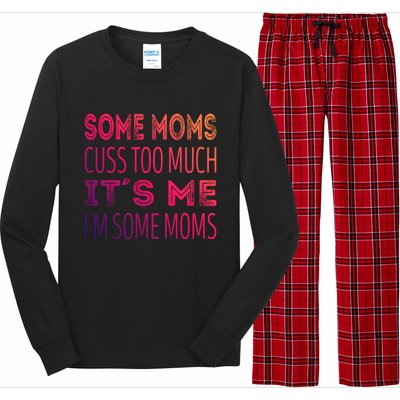 Some Moms Cuss Too Much Its Me Im Some Moms Gift Long Sleeve Pajama Set