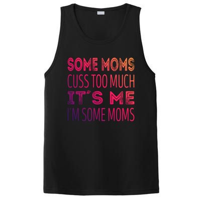 Some Moms Cuss Too Much Its Me Im Some Moms Gift PosiCharge Competitor Tank