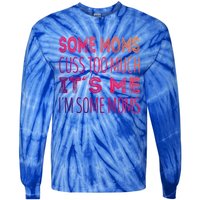 Some Moms Cuss Too Much Its Me Im Some Moms Gift Tie-Dye Long Sleeve Shirt