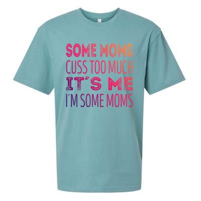 Some Moms Cuss Too Much Its Me Im Some Moms Gift Sueded Cloud Jersey T-Shirt