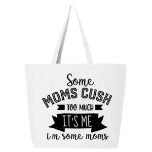 Some Moms Cuss Too Much Its Me Im Some Moms Mothers Meaningful Gift 25L Jumbo Tote