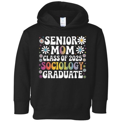 Senior Mom Class Of 2025 Sociology Graduate 25 Graduation Toddler Hoodie