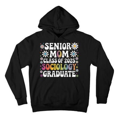 Senior Mom Class Of 2025 Sociology Graduate 25 Graduation Tall Hoodie