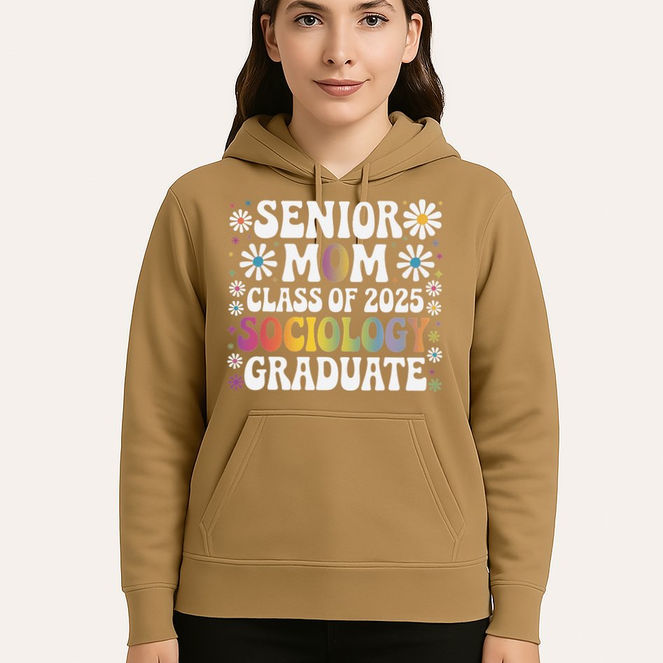 Senior Mom Class Of 2025 Sociology Graduate 25 Graduation Hoodie