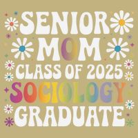 Senior Mom Class Of 2025 Sociology Graduate 25 Graduation Hoodie