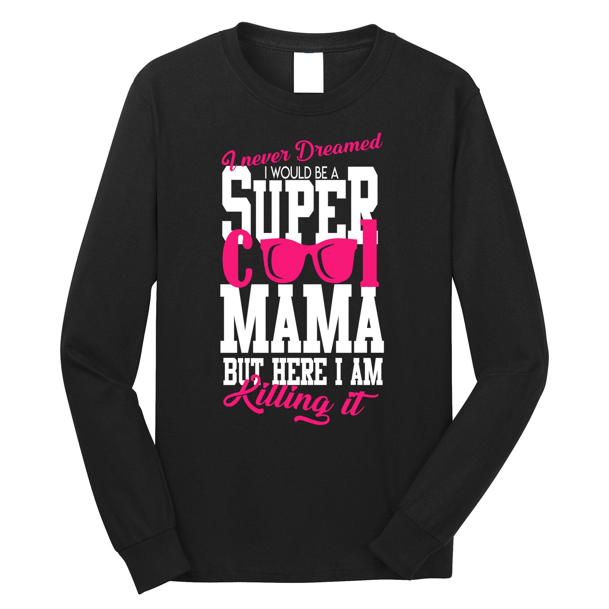 Super Cool Mama Long Sleeve Shirt