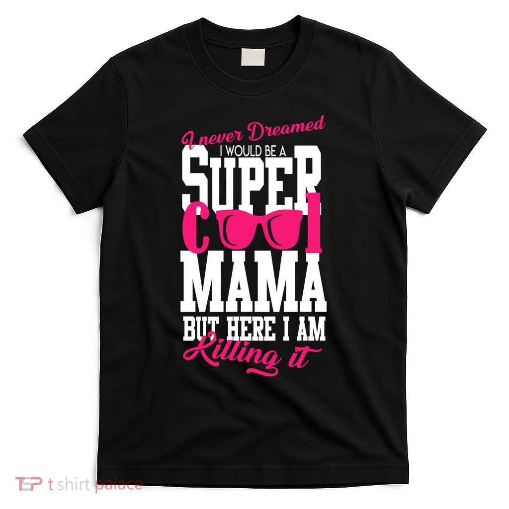 Super Cool Mama T-Shirt