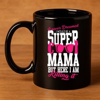 Super Cool Mama 11oz C Handle Ceramic Mug