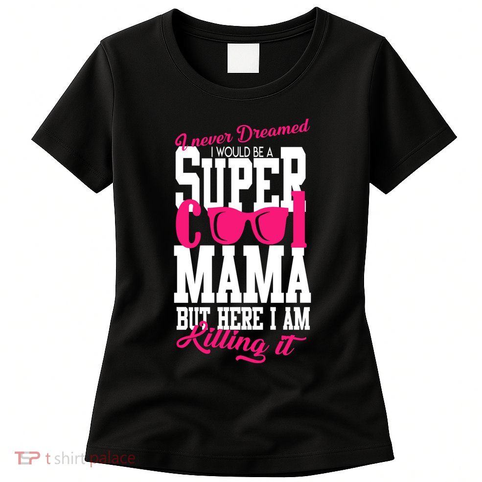 Super Cool Mama Womens T-Shirt