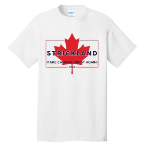 Strickland Make Canada Great Again 2024 Tall T-Shirt