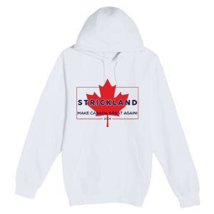 Strickland Make Canada Great Again 2024 Premium Pullover Hoodie