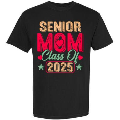 Senior Mom Class Of 2025 Proud Mom Of Graduate Heart Mom Garment-Dyed Heavyweight T-Shirt