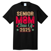 Senior Mom Class Of 2025 Proud Mom Of Graduate Heart Mom Tall T-Shirt