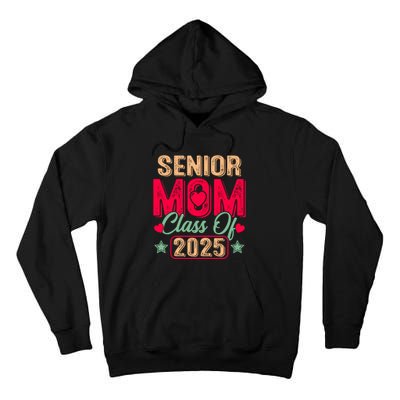 Senior Mom Class Of 2025 Proud Mom Of Graduate Heart Mom Tall Hoodie