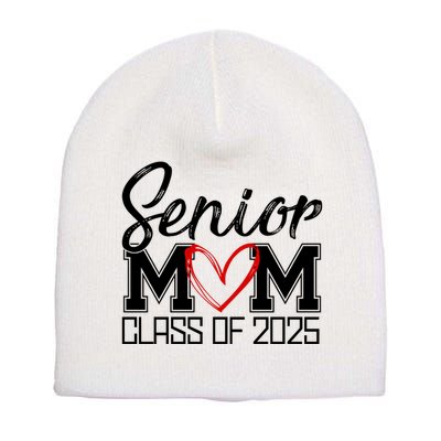 Senior Mom Class Of 2025 Heart Short Acrylic Beanie