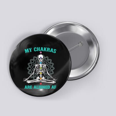Skeleton My Chakras Are Aligned Af Button