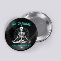 Skeleton My Chakras Are Aligned Af Button