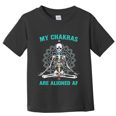 Skeleton My Chakras Are Aligned Af Toddler T-Shirt