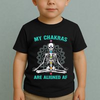 Skeleton My Chakras Are Aligned Af Toddler T-Shirt