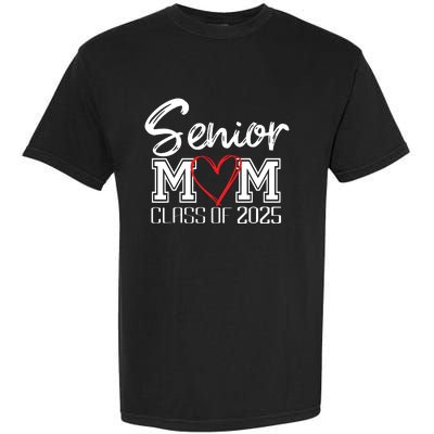 Senior Mom Class Of 2025 Proud Mom Of Graduate Heart Mom Garment-Dyed Heavyweight T-Shirt