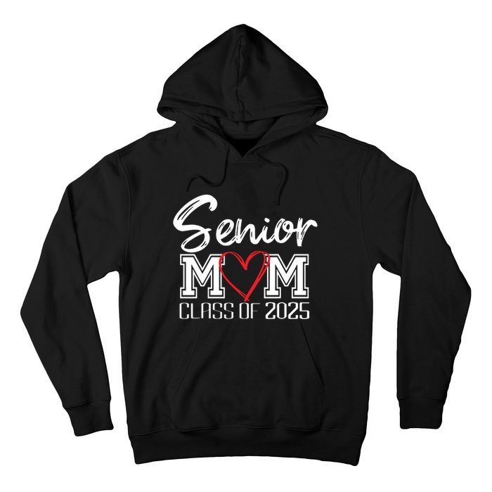 Senior Mom Class Of 2025 Proud Mom Of Graduate Heart Mom Hoodie