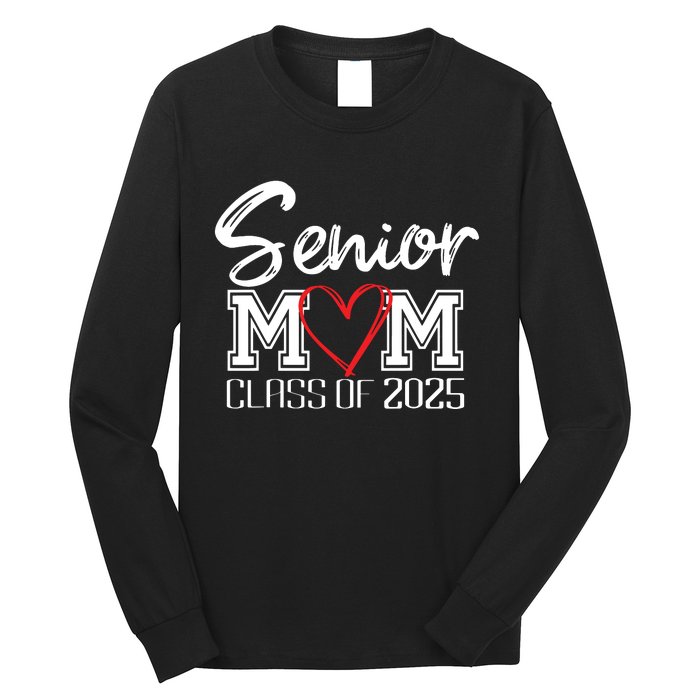 Senior Mom Class Of 2025 Proud Mom Of Graduate Heart Mom Long Sleeve Shirt